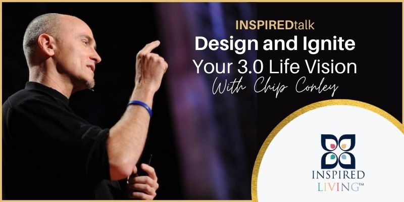 INSPIREDtalk Design and Ignite Your 3.0 Life Vision with Chip Conley