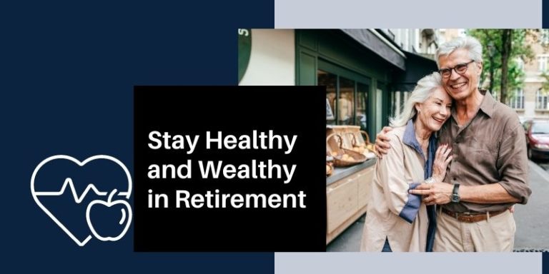 Stay Healthy and Wealthy in Retirement