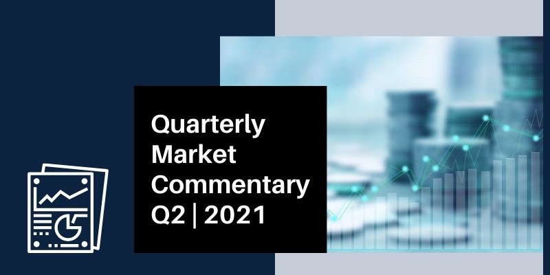 Quarterly Market Commentary Q2 | 2021