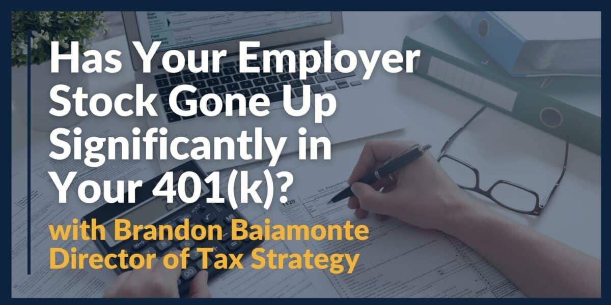 Has Your Employer Stock Gone Up Significantly in Your 401(k)