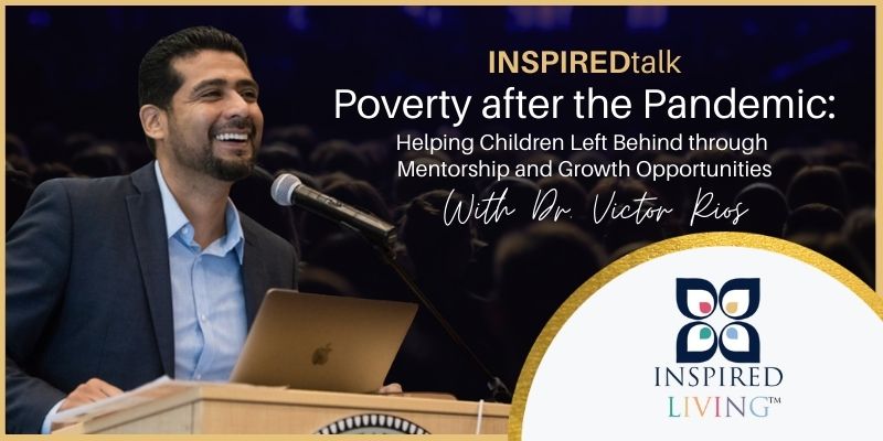INSPIREDtalk with Dr. Rios Poverty