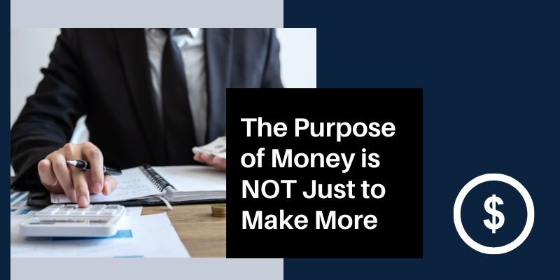 the-purpose-of-money-is-not-just-to-make-more-of-it-mission-wealth