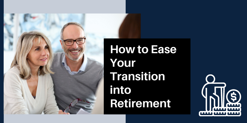 Ease the Transition into Retirement