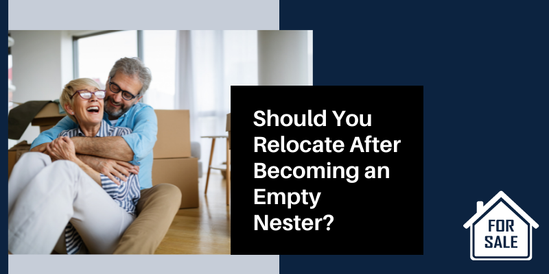 Should You Relocate After Becoming an Empty Nester