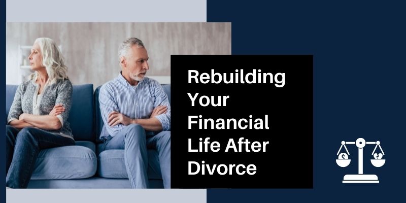 Rebuilding Your Financial Life After Divorce