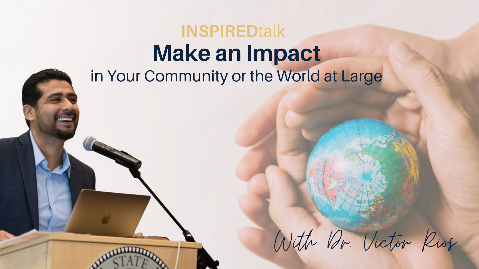Watch the INSPIREDtalk: Make an Impact with Dr. Victor Rios