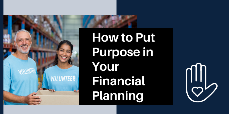 How to Put Purpose in Your Financial Planning