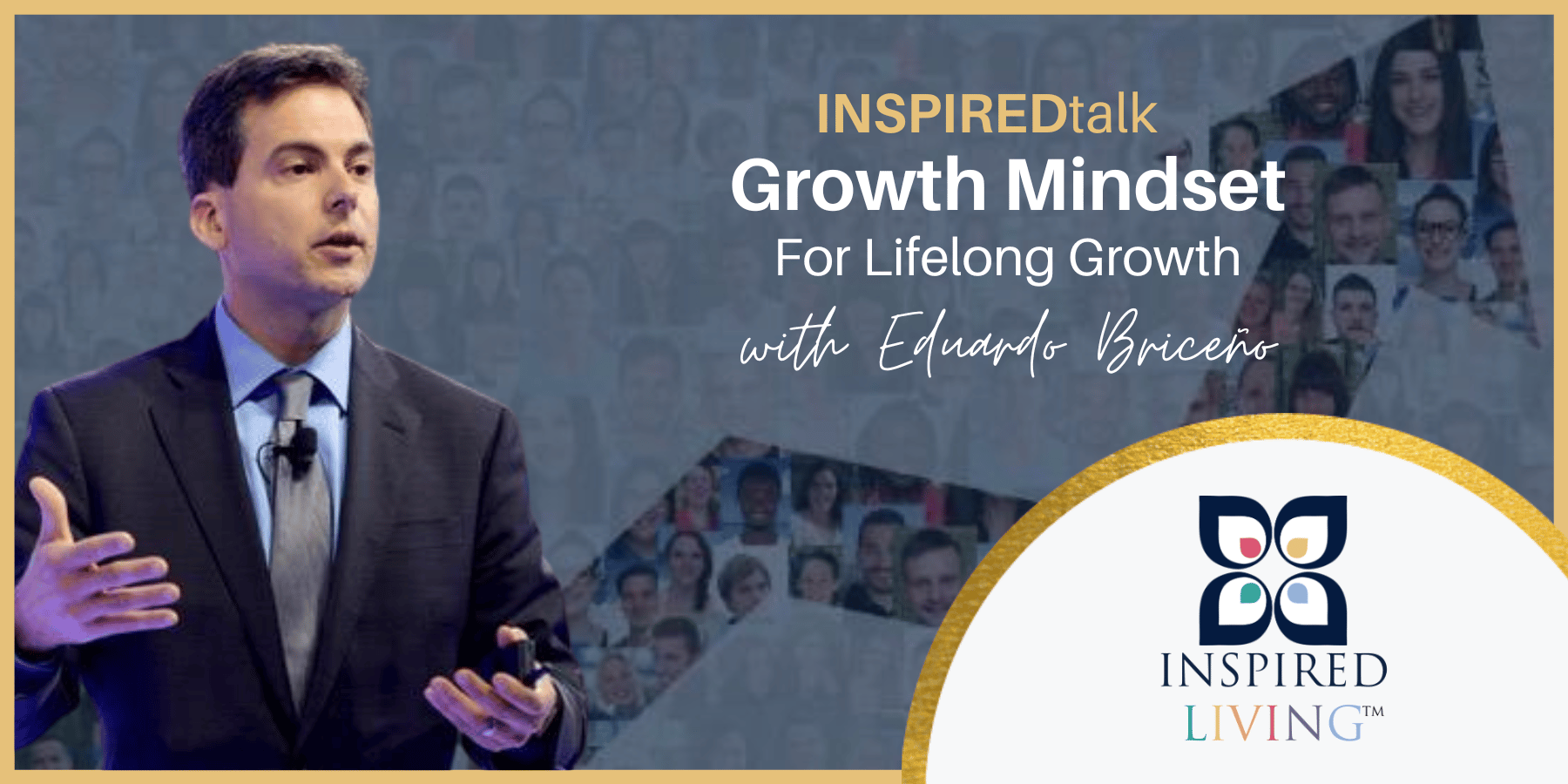 Watch the INSPIREDtalk: Growth Mindset with Eduardo Briceño