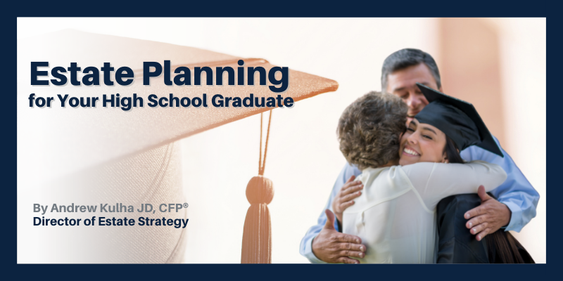 Estate Planning for Your High School Graduate