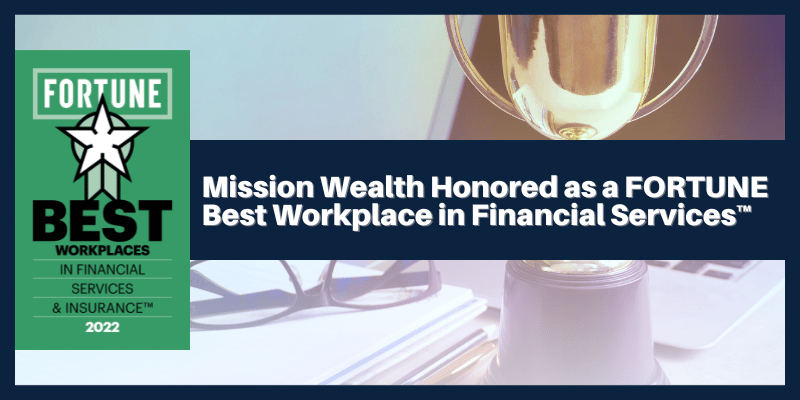 Mission Wealth Honored as a FORTUNE Best Workplace in Financial Services™