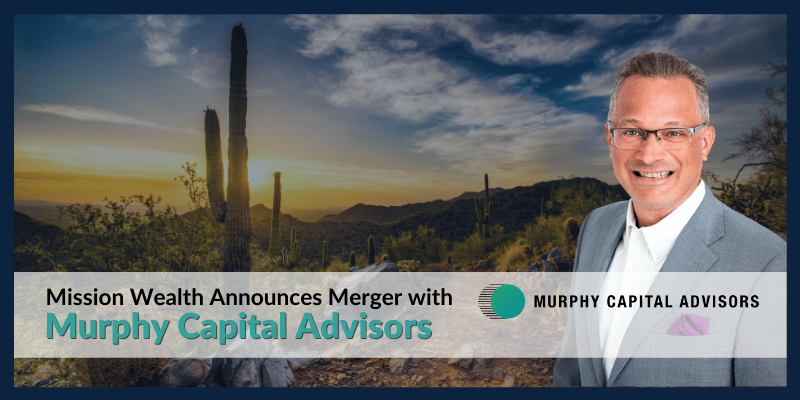 Mission Wealth Announces Merger with Murphy Capital Advisors