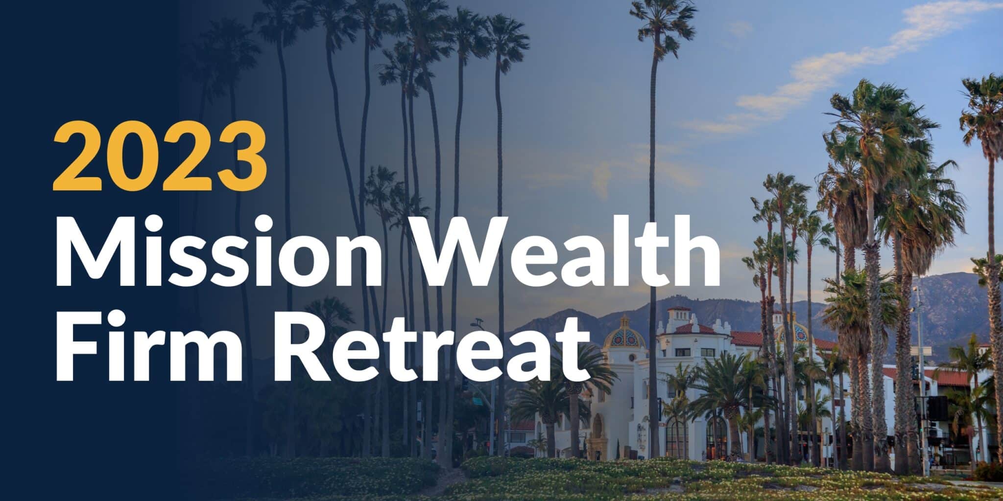 Mission Wealth Making Waves with Firm Retreat in Santa Barbara