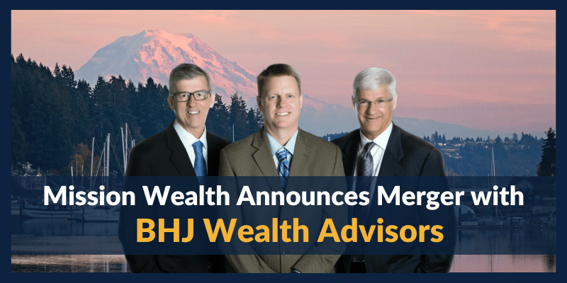 Mission Wealth Announces Merger with BHJ Wealth Advisors