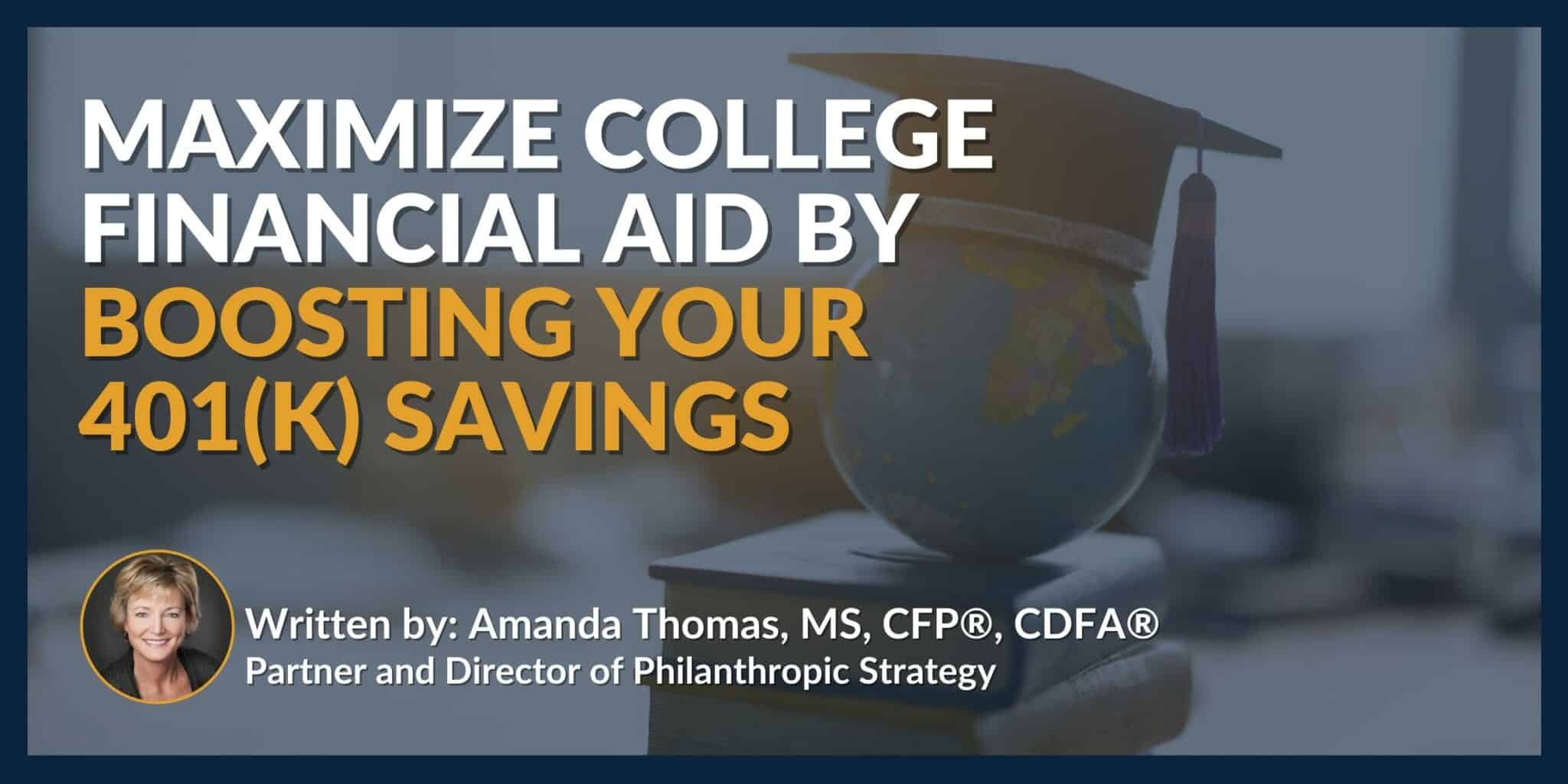 Maximize College Financial Aid by Boosting Your 401(k) Savings