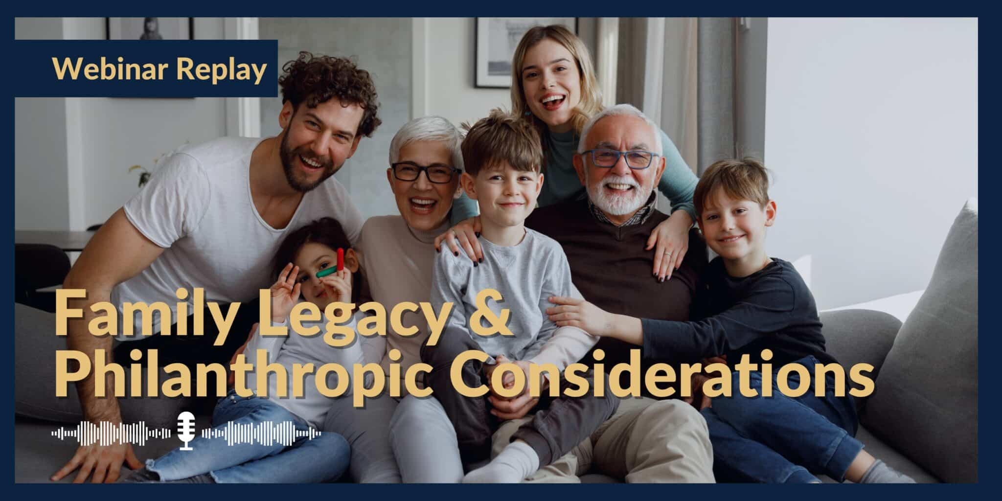Family Legacy & Philanthropic Considerations