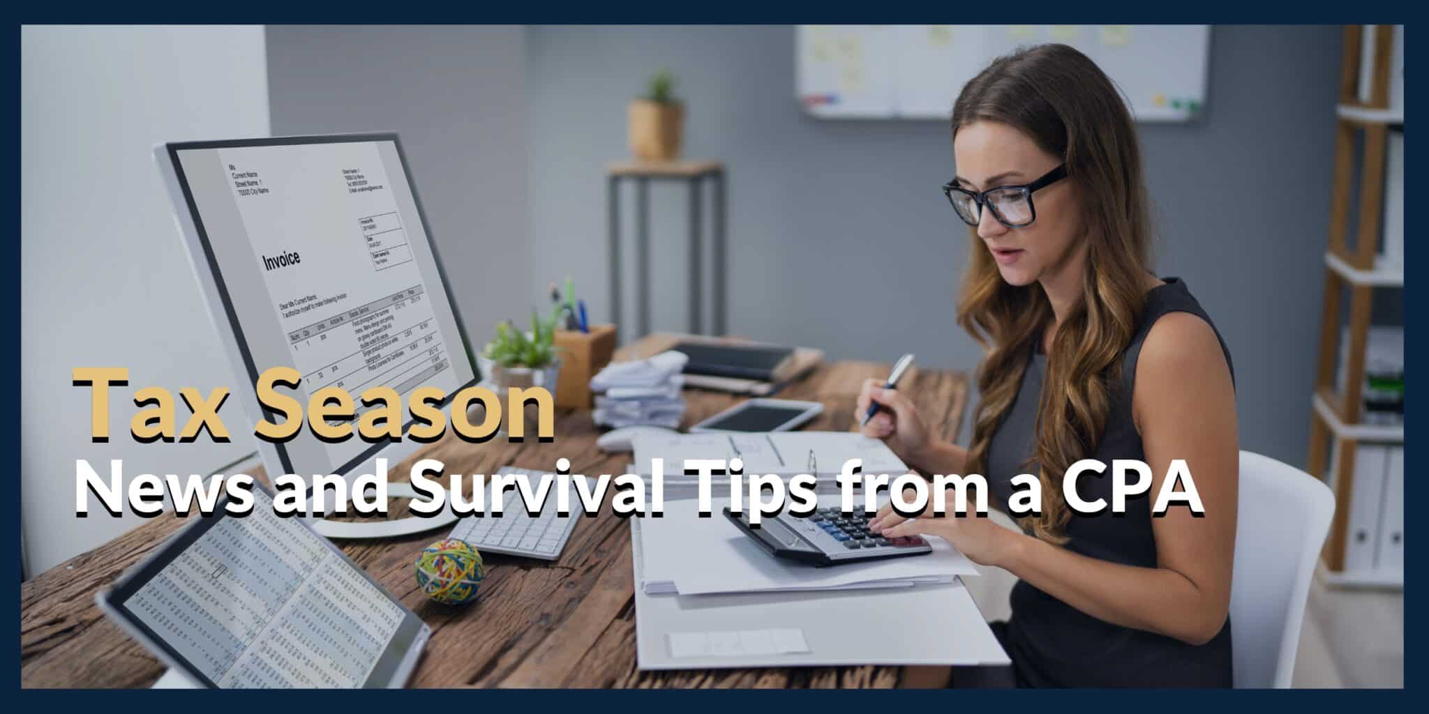 Tax Season News and Survival Tips from a CPA