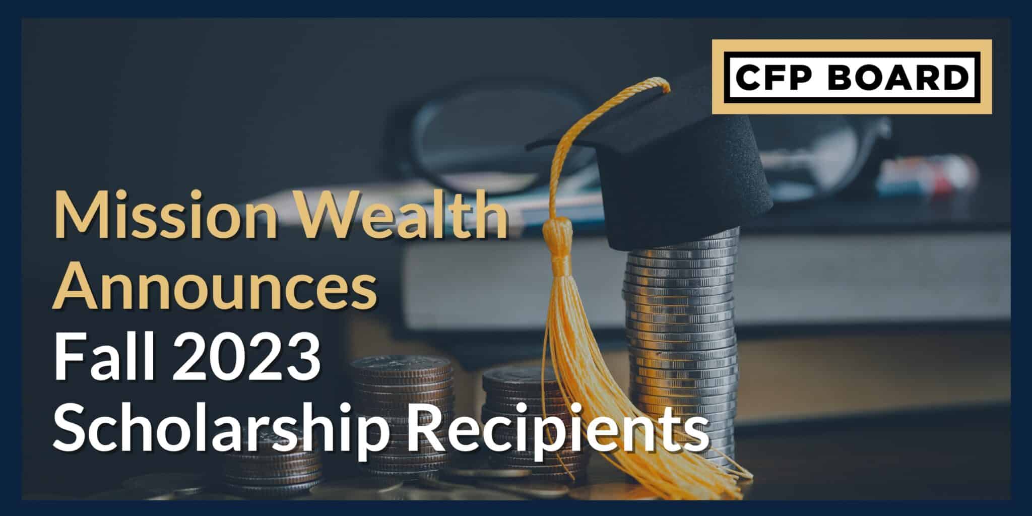 Mission Wealth Announces Fall 2023 Scholarship Recipients