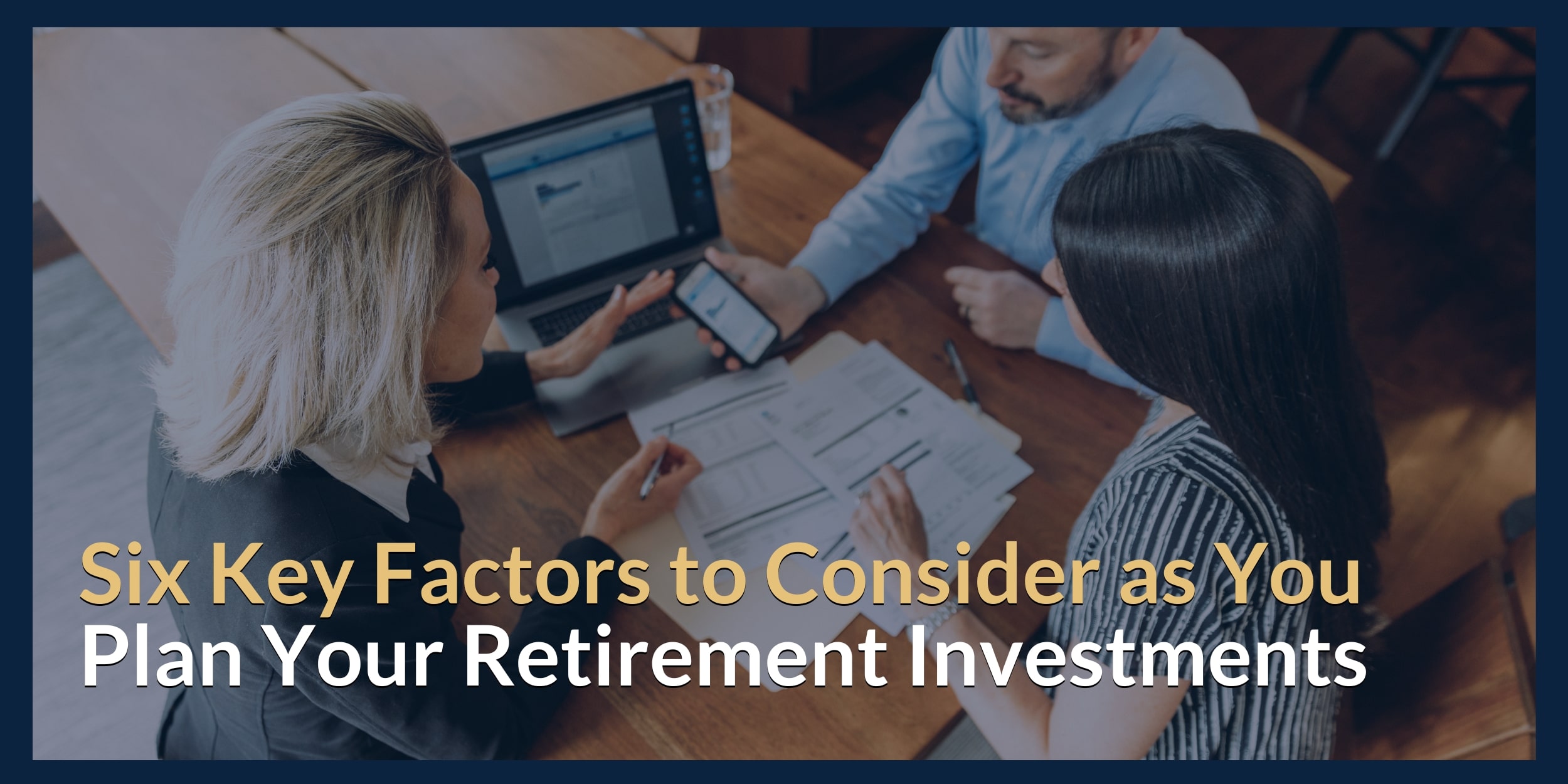 Six Key Factors for Retirement Investments
