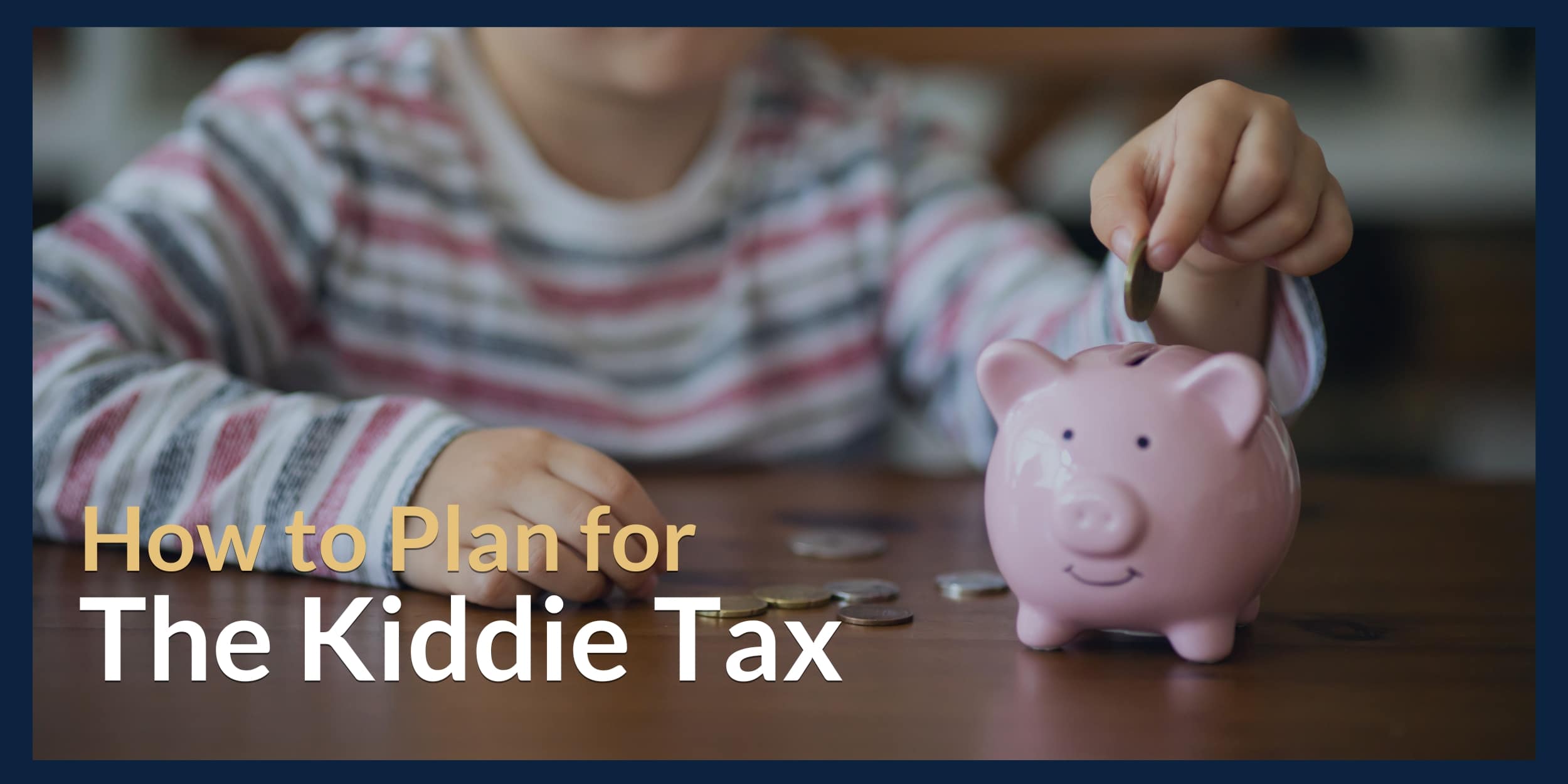 How to Plan for the Kiddie Tax