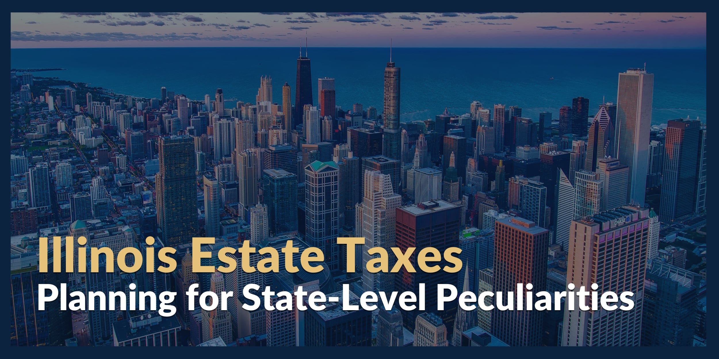 Illinois Estate Taxes – Planning For State-level Peculiarities 