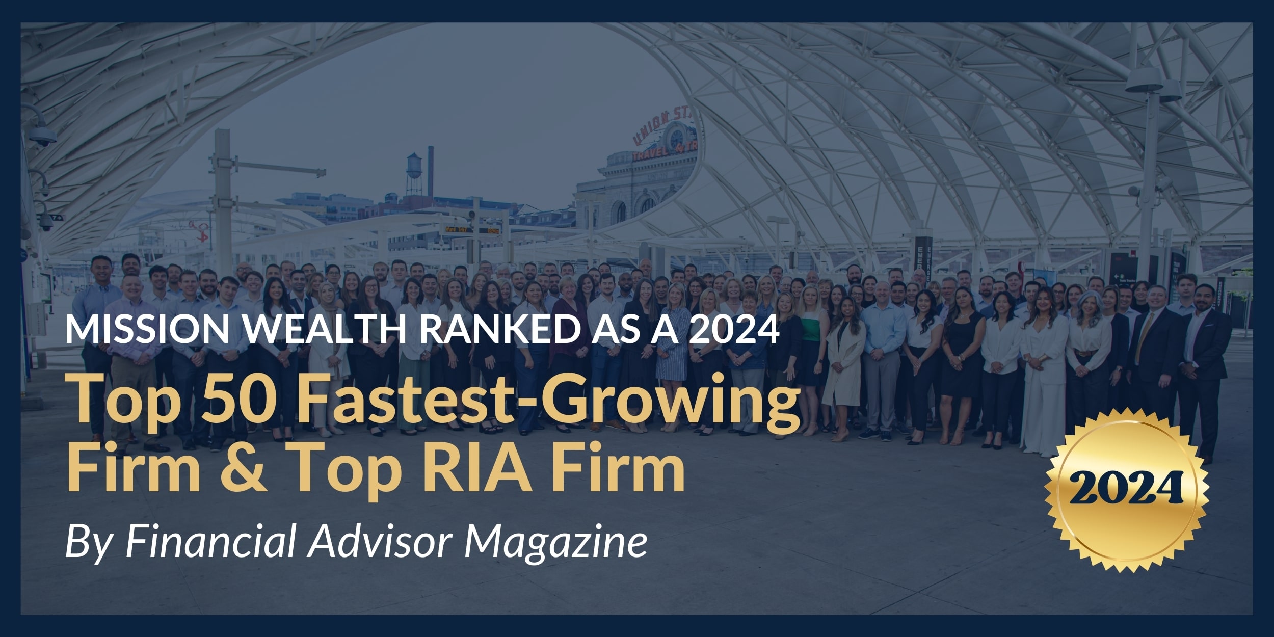 Mission Wealth is honored to be among the top RIA firms in America and the Top 50 Fastest Growing RIAs for 2024 by FA Magazine.