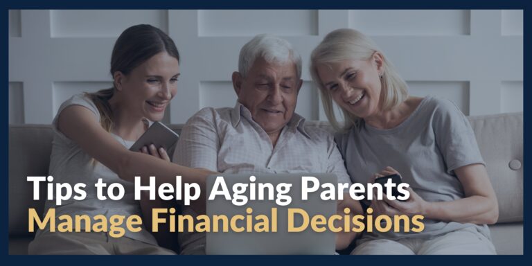 Tips to Help Aging Parents Manage Financial Decisions