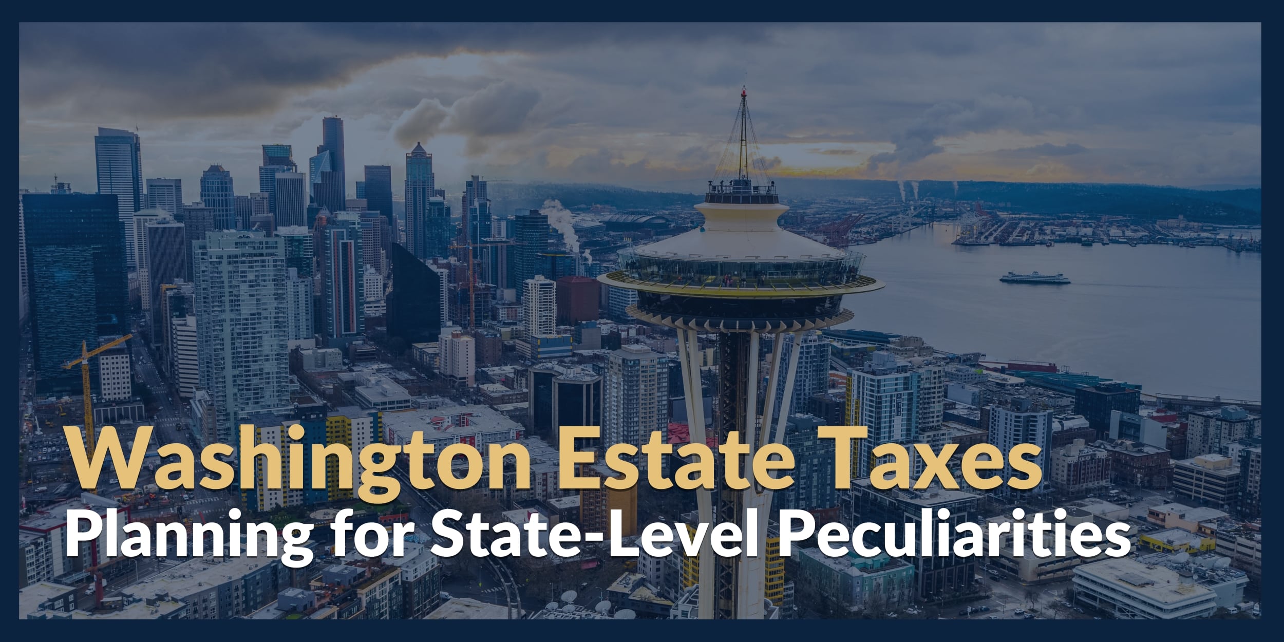 Washington Estate Taxes – Planning for State-Level Peculiarities 