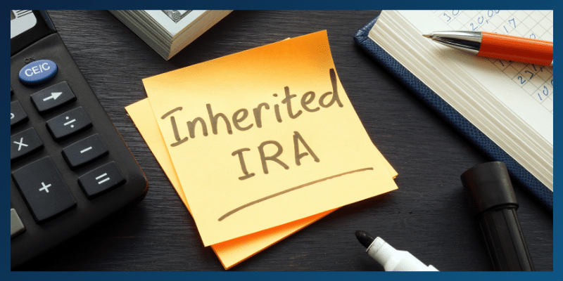 What Is an Inherited IRA—and How Do You Navigate Withdrawal Rules