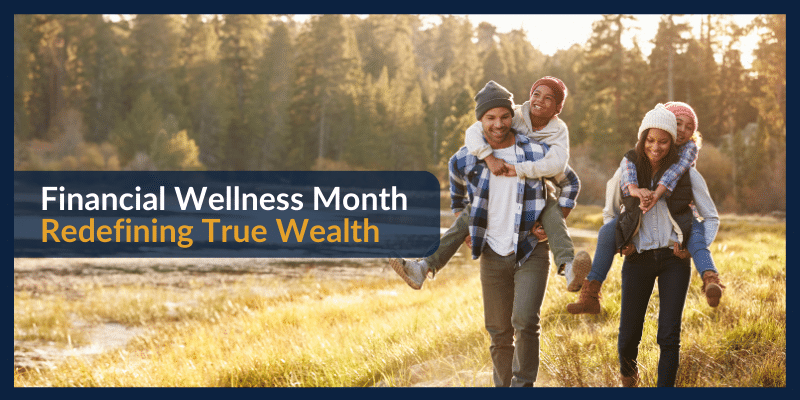Financial Wellness Month: Redefining True Wealth