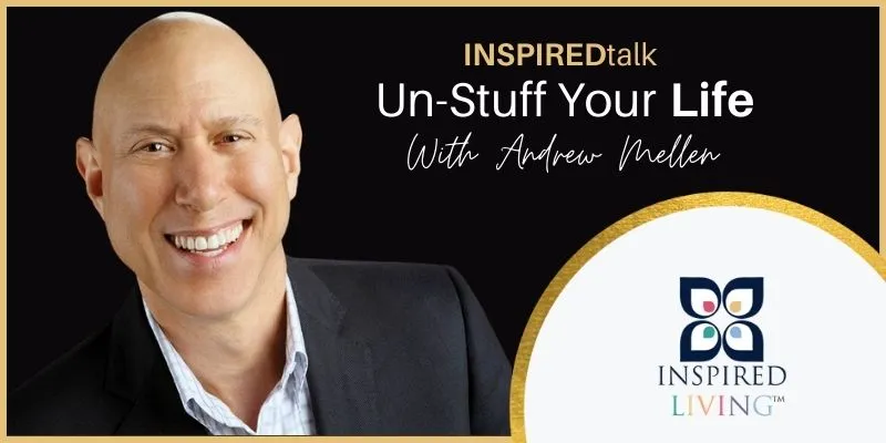 Watch the INSPIREDtalk | Un-Stuff Your Life with Andrew Mellen